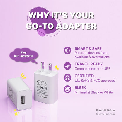 Fast Charging US Adapter 5V 1A UL/FCC Certified - Fetch & Feline™️